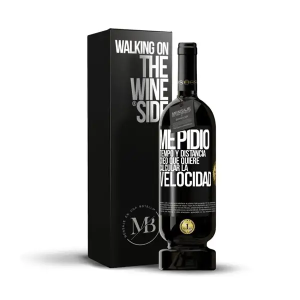 «Me pidió tiempo y distancia. Creo que quiere calcular la velocidad» Mensaje en una Botella. Vino Tinto Premium Reserva MBS Martín Berasategui System. Etiqueta Negra